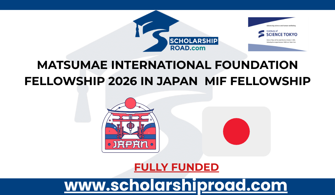 Matsumae International Foundation Fellowship 2026 in Japan | Fully Funded | MIF Fellowship