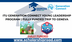 ITU Generation Connect Young Leadership Program | Fully Funded Trip to Geneva