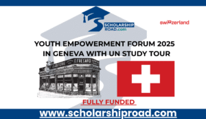 Youth Empowerment Forum 2025 | Fully Funded Forum in Geneva with UN Study Tour