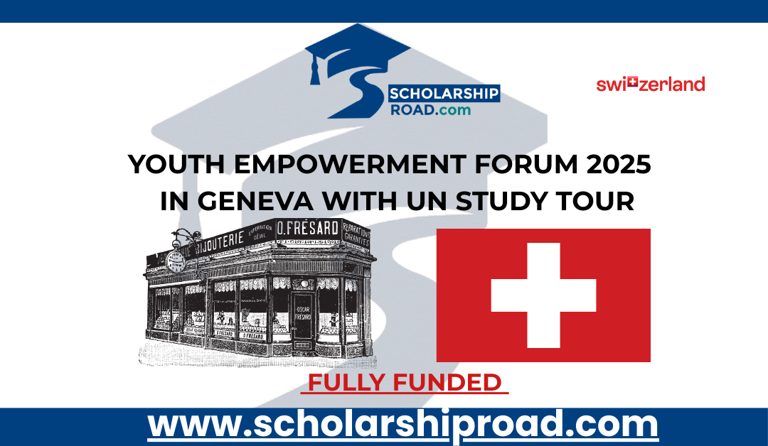 Youth Empowerment Forum 2025 | Fully Funded Forum in Geneva with UN Study Tour
