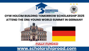 OYW Holcim Building Tomorrow Scholarship 2025 | Attend the One Young World Summit in Germany
