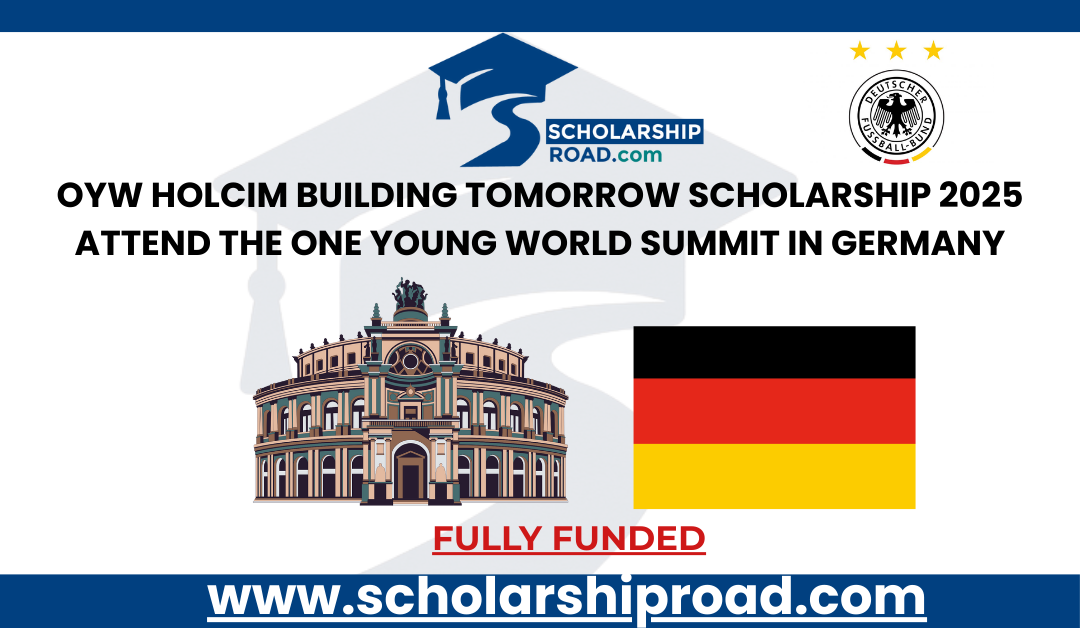 OYW Holcim Building Tomorrow Scholarship 2025 | Attend the One Young World Summit in Germany