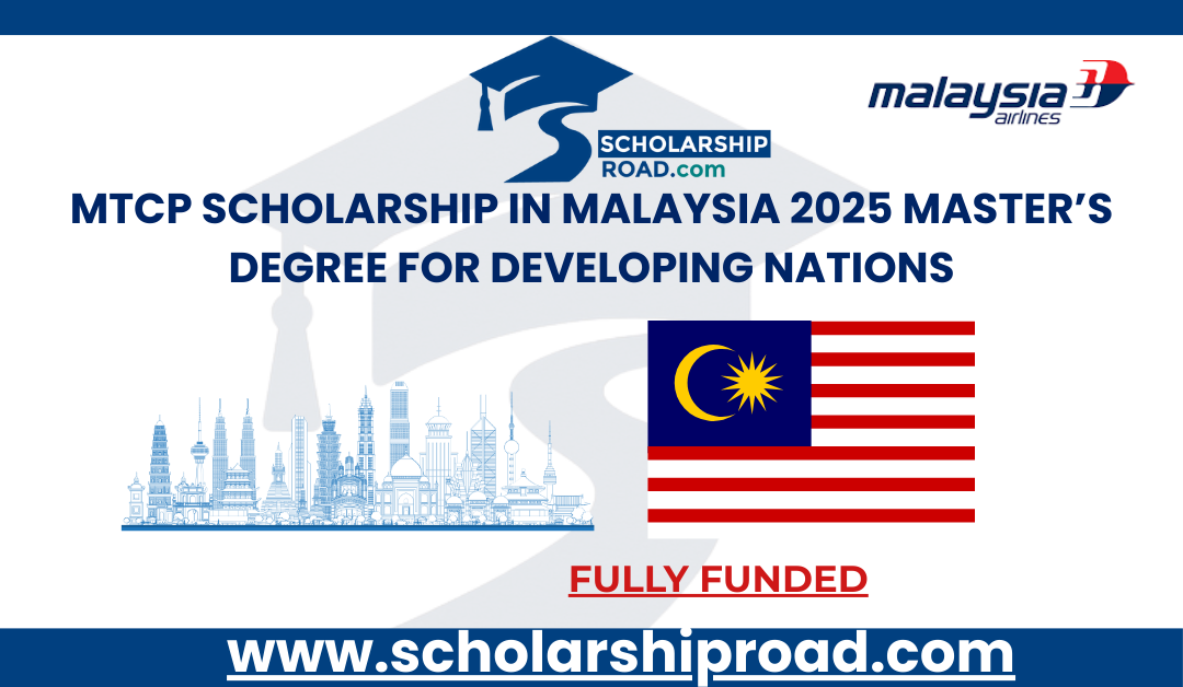 MTCP Scholarship in Malaysia 2025 | Fully Funded Master’s Degree for Developing Nations