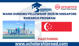 Wang Gungwu Fellowship 2025 in Singapore | Fully Funded Research Program