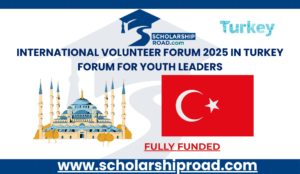 International Volunteer Forum 2025 in Turkey | Fully Funded Forum for Youth Leaders