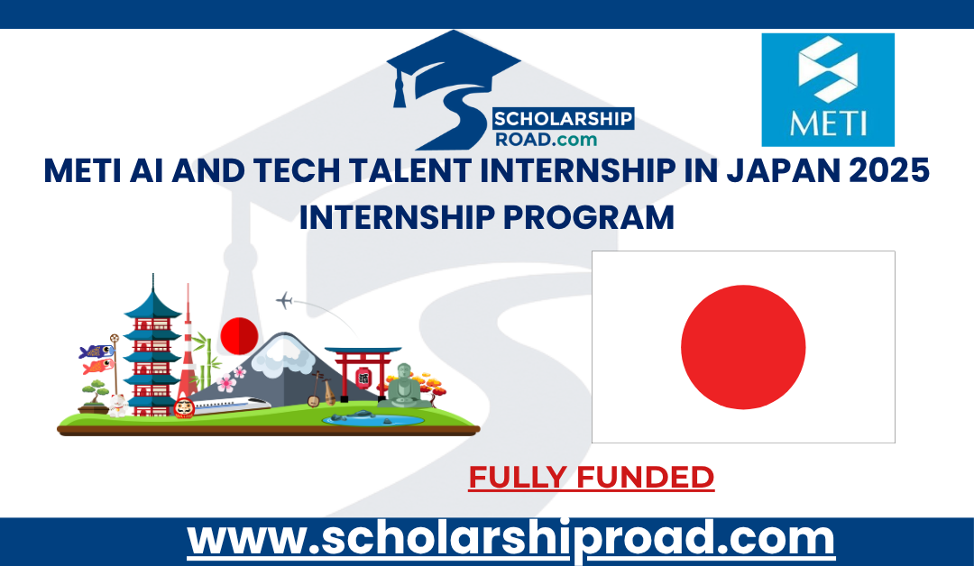METI AI and Tech Talent Internship in Japan 2025 | Fully Funded Internship Program