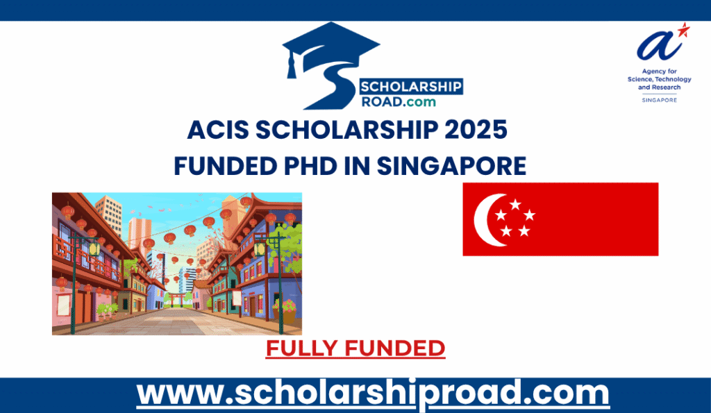 ACIS Scholarship Singapore 2025 | Funded PhD Program.