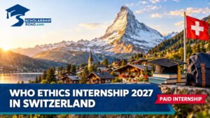 WHO Ethics Internship 2027 in Geneva, Switzerland